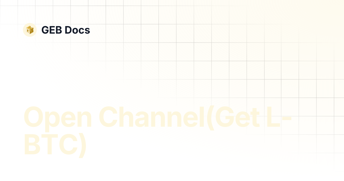 Open Channel(Get L-BTC) | GEB Docs