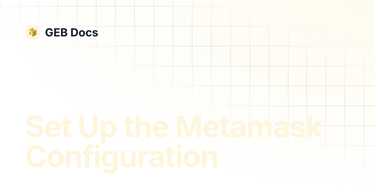 Set Up the Metamask Configuration | GEB Docs